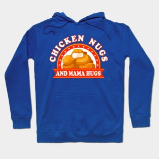 Chicken Nugs And Mama Hugs Nuggets Hoodie